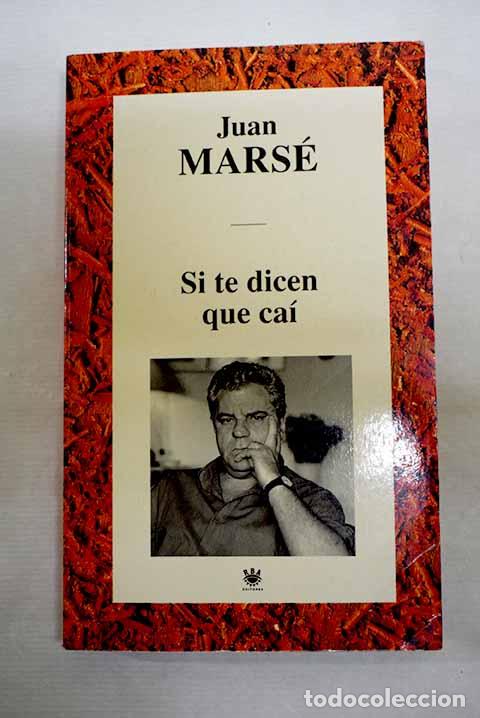 Libri di seconda mano: Si te dicen que ca&iacute;: Mars&eacute;, Juan.- Mars&eacute;, Juan