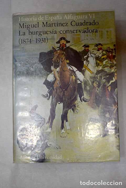 Libri di seconda mano: La burgues&iacute;a conservadora : (1874-1931).- Mart&iacute;nez Cuadrado, Miguel