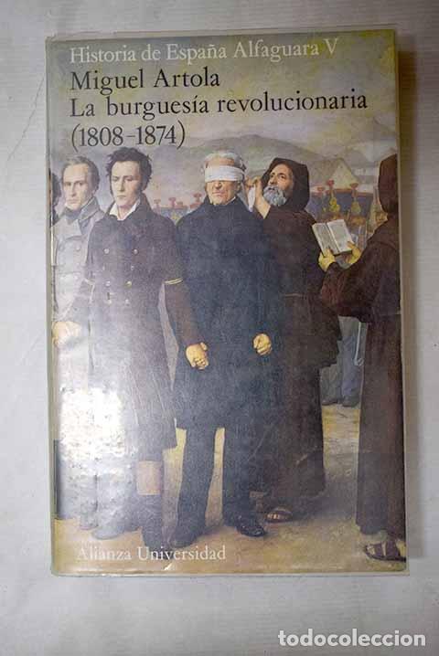 Libros: La burgues&iacute;a revolucionaria (1808-1869).- Artola, Miguel
