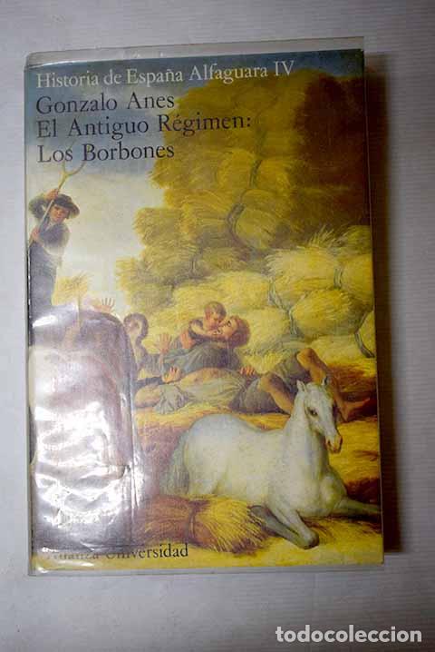 B&uuml;cher: El antiguo r&eacute;gimen: Los Borbones.- Anes, Gonzalo