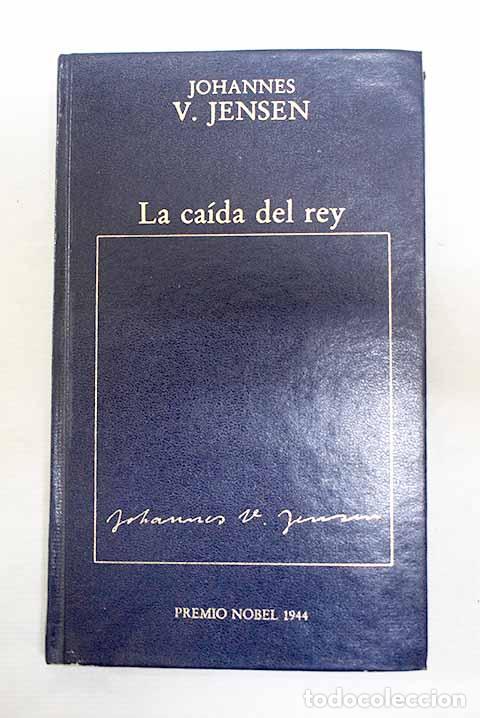Libri di seconda mano: La ca&iacute;da del rey: Jensen, Johannes V..- Jensen, Johannes V.