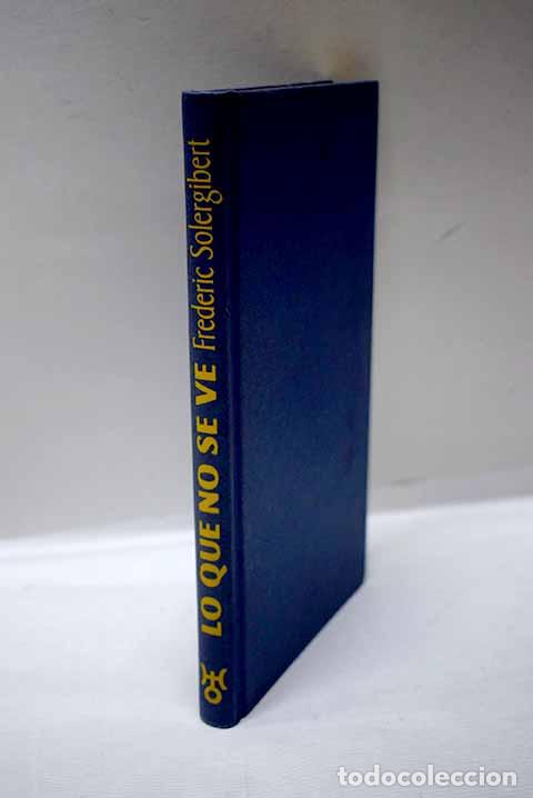 Libri di seconda mano: Lo que no se ve: la nueva espiritualidad m&aacute;s all&aacute; de las creencias.- Solergibert, Frederic