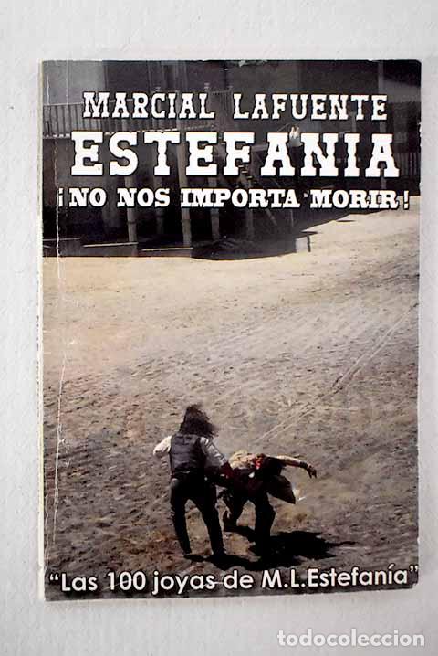 Libros: &iexcl;No nos importa morir!.- Estefan&iacute;a, M. L.