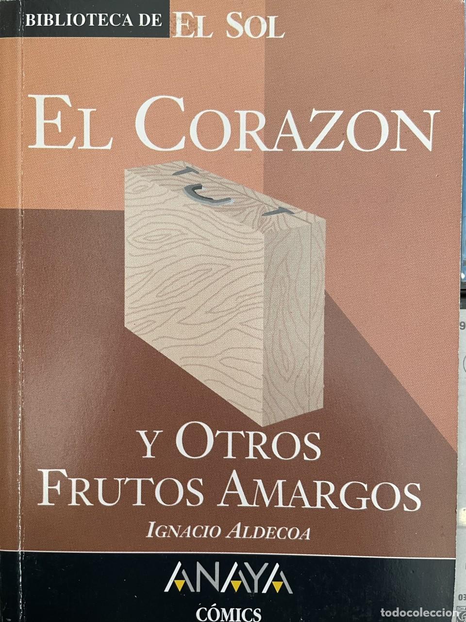 B&uuml;cher: EL CORAZON Y OTROS FRUTOS AMARGOS. COLECCION BIBLIOTECA DE EL SOL. N&ordm;273 - IGNACIO ALDECOA. TDK309