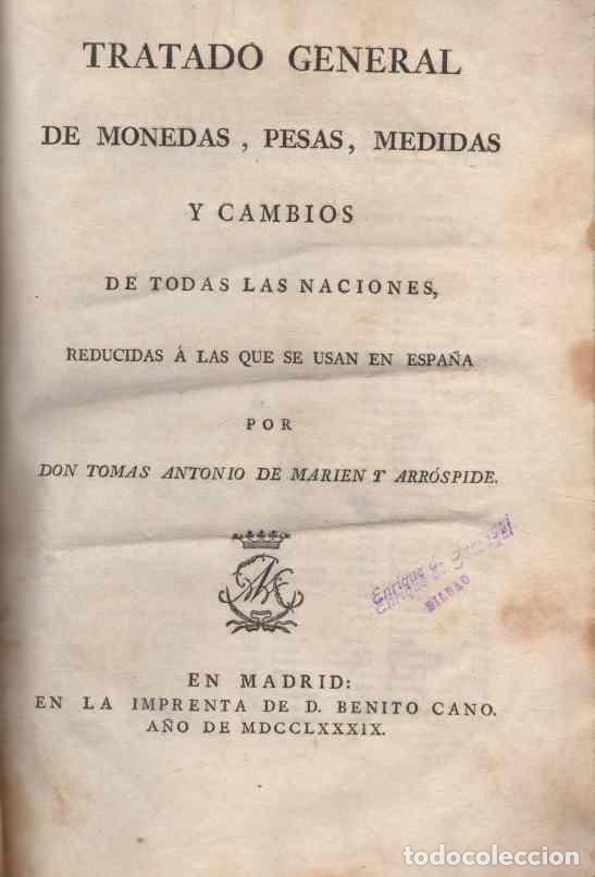 books: Tratado general de monedas, pesas, medidas y cambios de todas las naciones, reducidas &aacute; las que se u