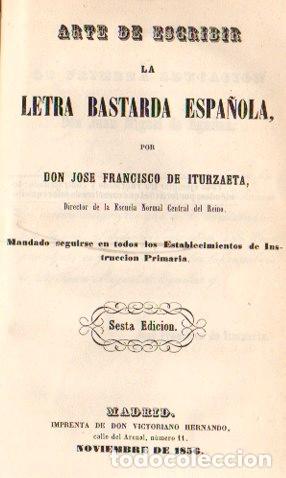 books: Arte de escribir la letra bastarda espa&ntilde;ola - Iturzaeta, Jos&eacute; Francisco/Director de la Escuela Norma
