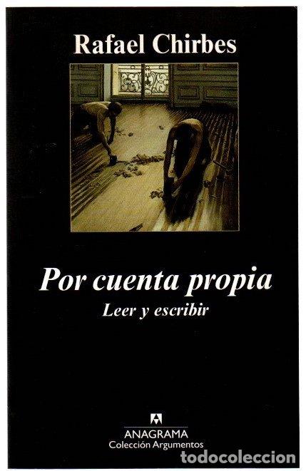 Libri di seconda mano: Por cuenta propia. Leer y escribir - Chirbes, Rafael