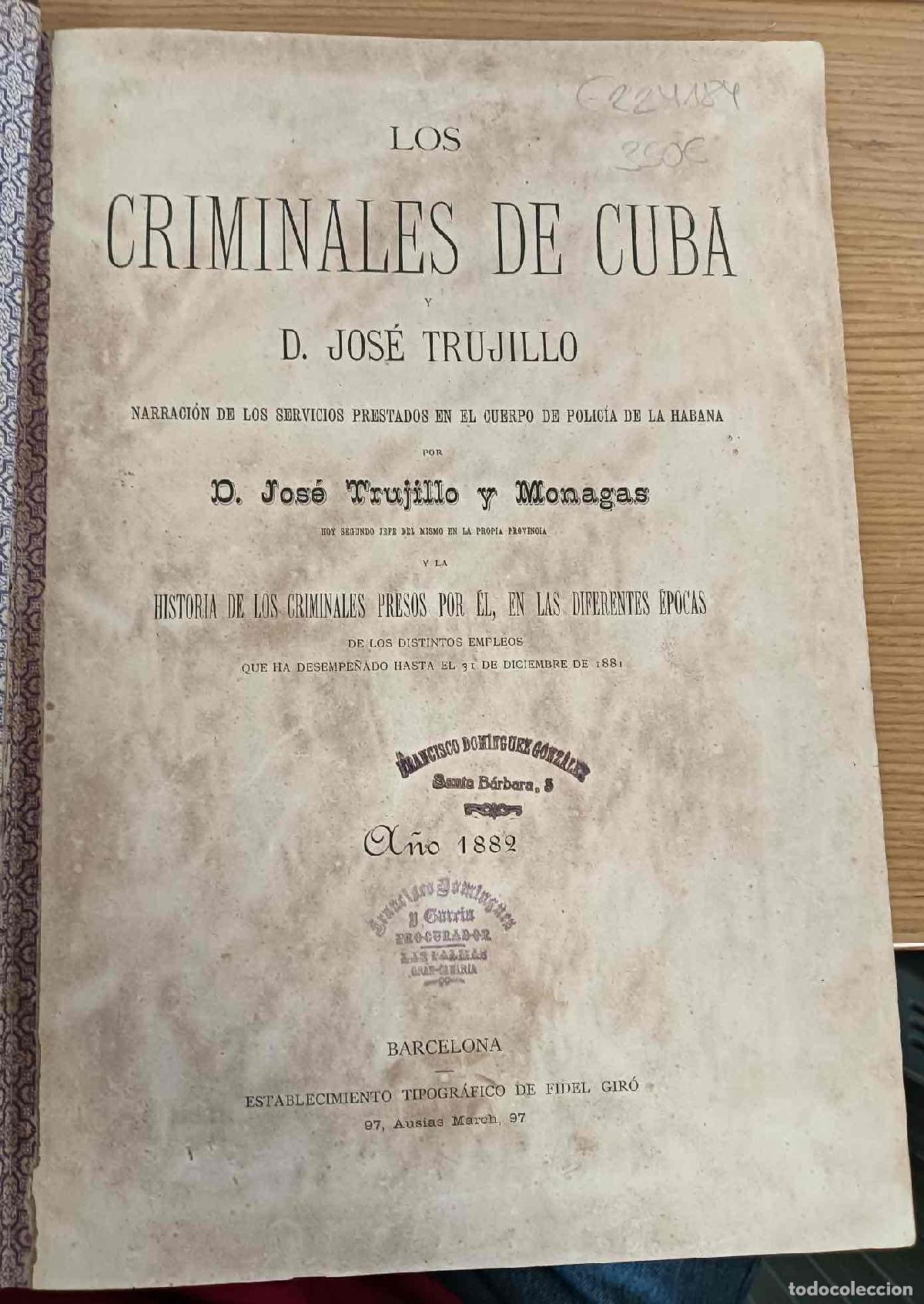 Libri di seconda mano: Los criminales de Cuba y D. Jos&eacute; Trujillo. Narraci&oacute;n de los servicios prestados en el cuerpo de poli