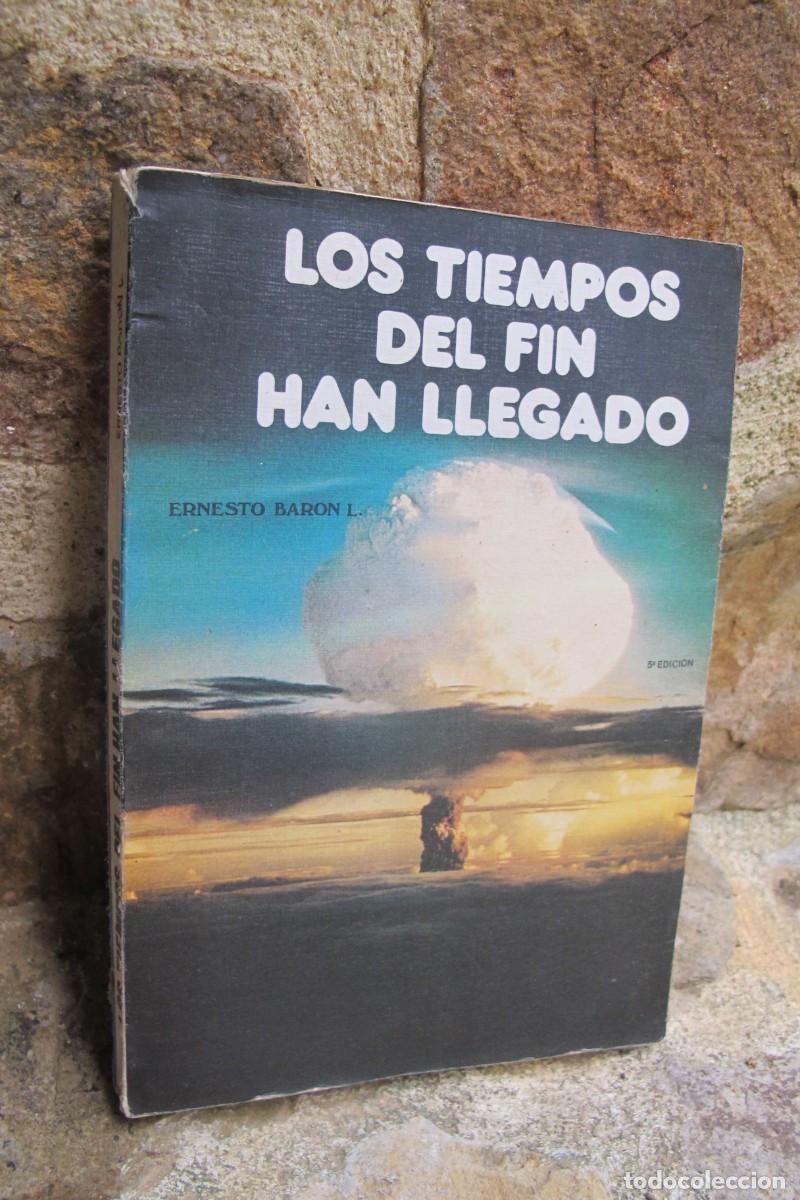 Livres: LOS TIEMPOS DEL FIN HAN LLEGADO. ERNESTO BARON L.
