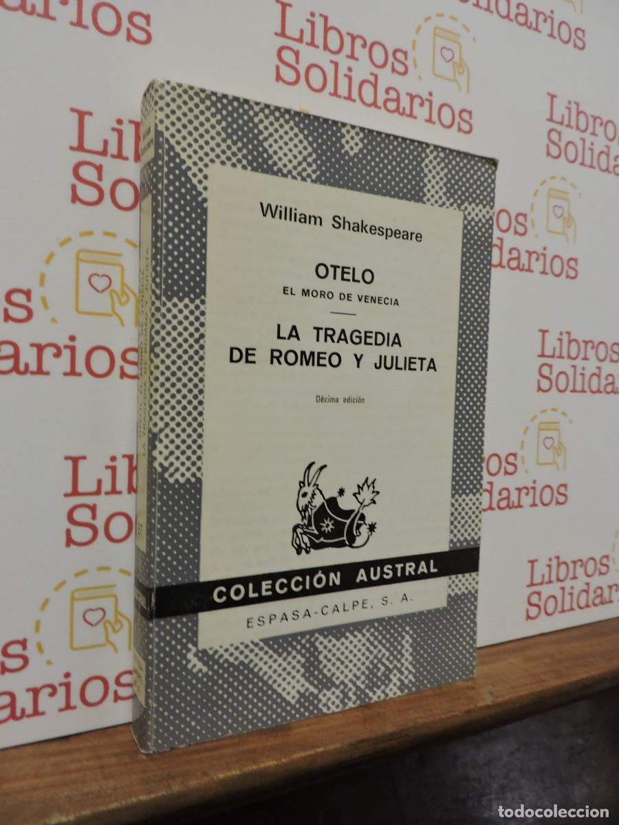 books: Otelo. El moro de Venecia. La tragedia de Romeo y Julieta. Col. Austral Espasa-Calpe. Madrid, 1972