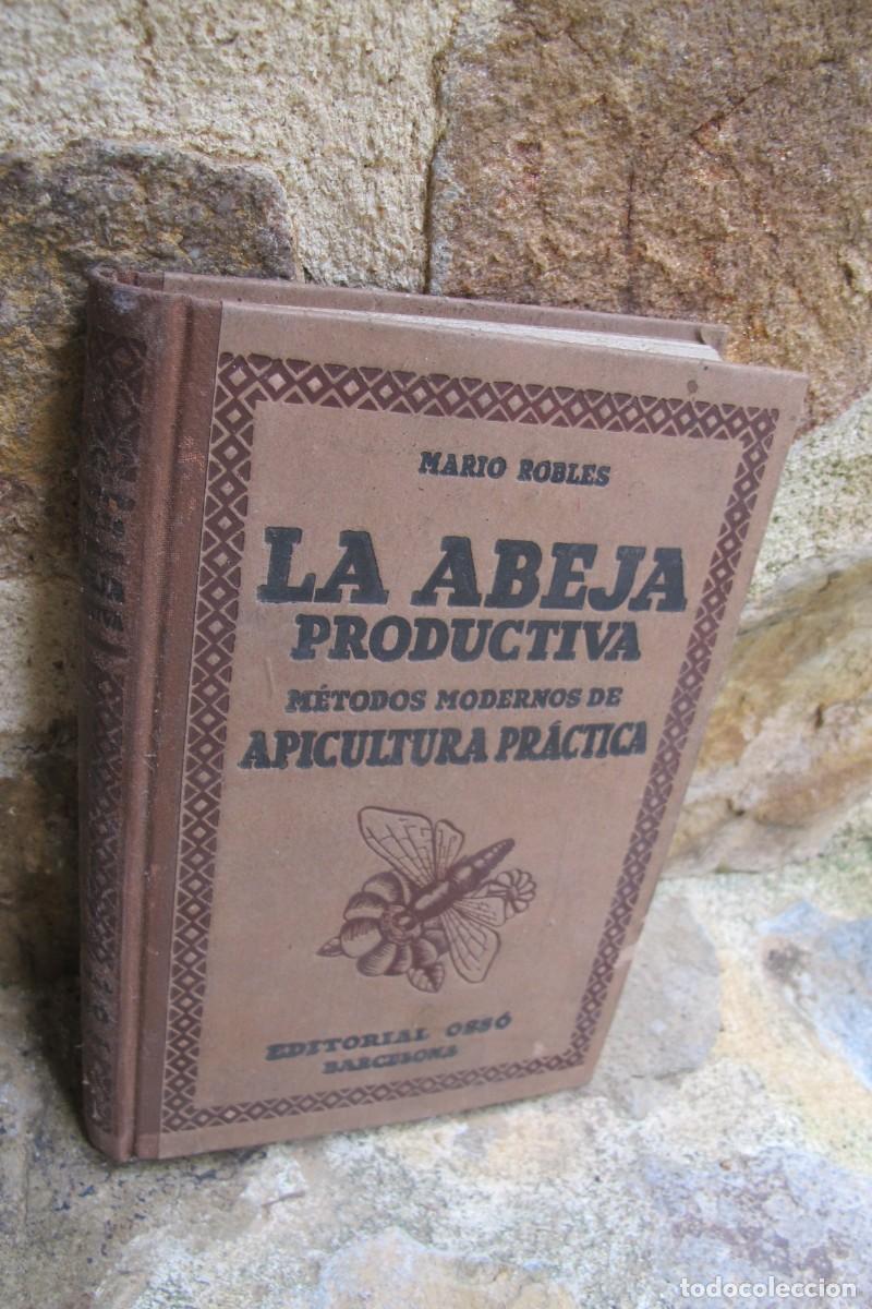 Livres: LA ABEJA PRODUCTIVA. MARIO ROBLES. METODOS MODERNOS DE APICULTURA PRACTICA. OSSO