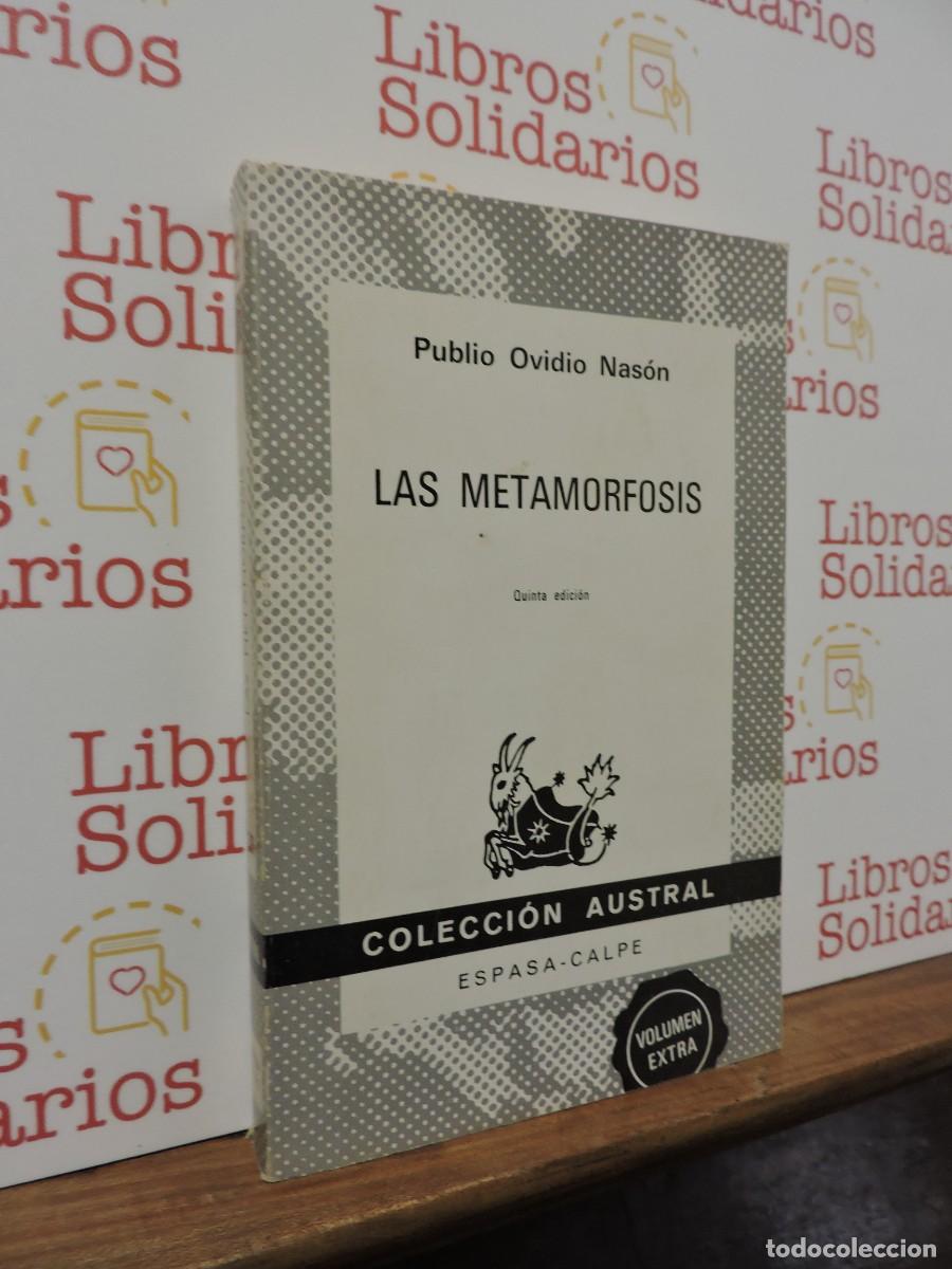 Livros em segunda m&atilde;o: La Metamorfosis. OVIDIO NAS&Oacute;N, Publio. Col. Austral. Ed. Espasa-Calpe. Madrid, 1982