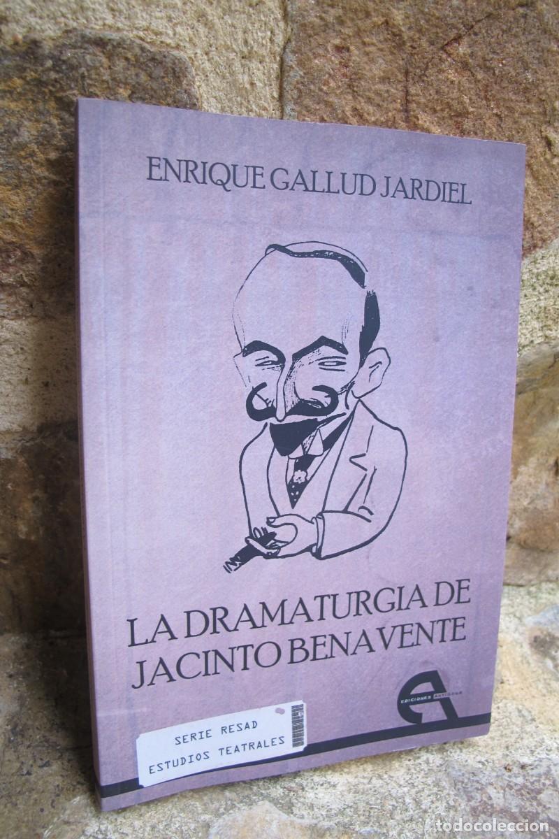 Libros: LA DRAMATURGIA DE JACINTO BENAVENTE. ENRIQUE GALLLUD JARDIEL