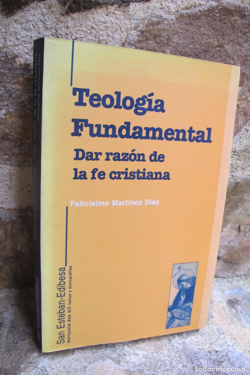 Libros: TEOLOGIA FUNDAMENTAL. DAR RAZON DE LA FE CRISTIANA. FELICISIMO MARTINEZ DIEZ
