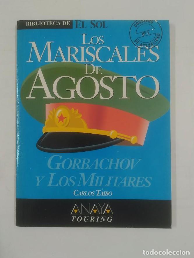 Libros: LOS MARISCALES DE AGOSTO. GORBACHOV Y LOS MILITARES. COLECCION BIBLIOTECA DE EL SOL N&ordm; D.A. 1. - CAR