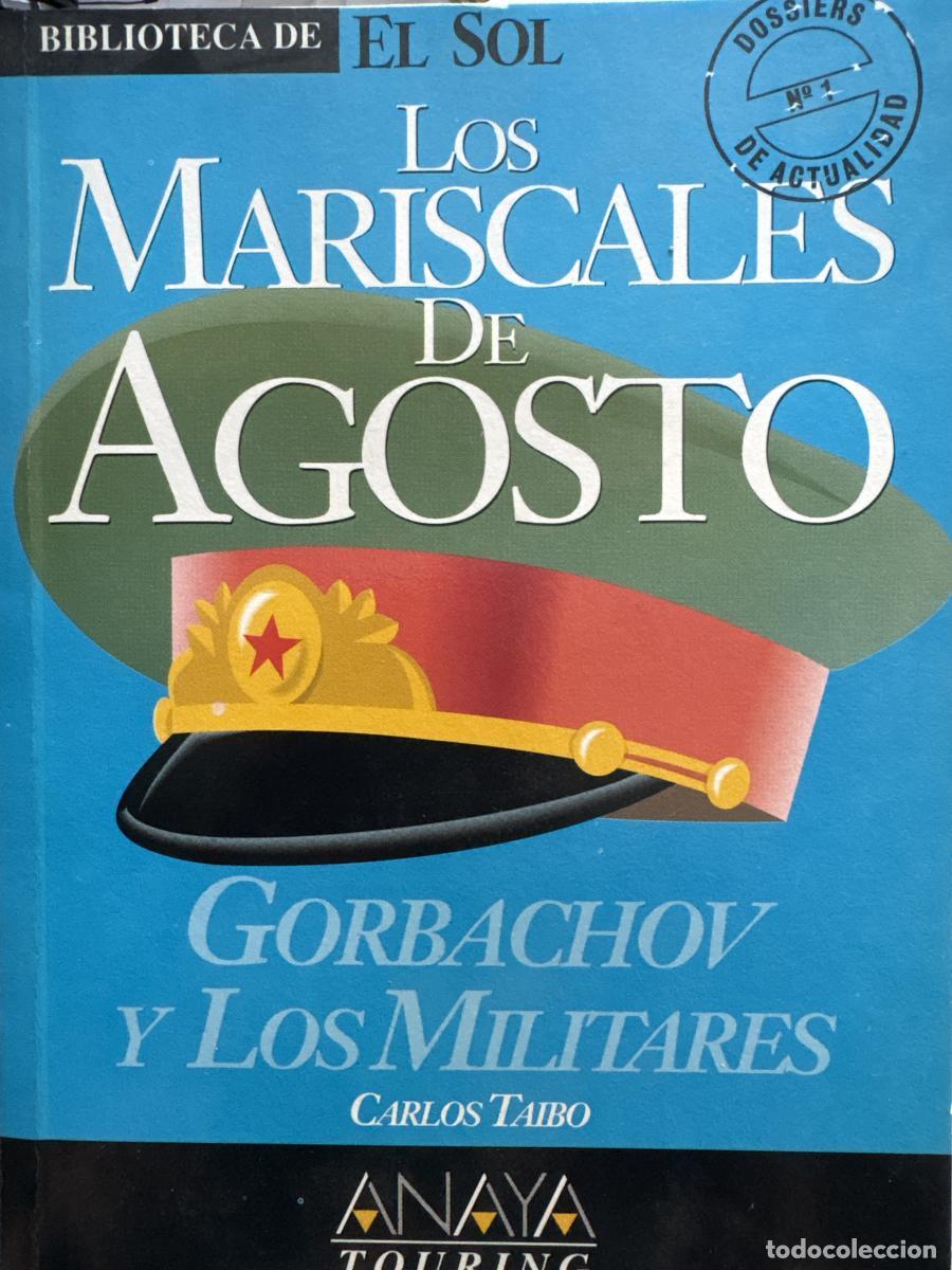 Libros: LOS MARISCALES DE AGOSTO. GORBACHOV Y LOS MILITARES. COLECCION BIBLIOTECA DE EL SOL N&ordm; D.A. 1. - CAR
