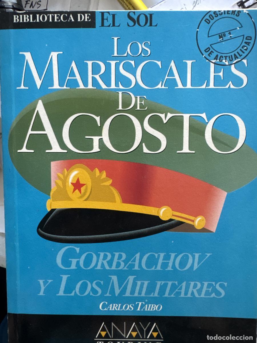 Libros: LOS MARISCALES DE AGOSTO. GORBACHOV Y LOS MILITARES. COLECCION BIBLIOTECA DE EL SOL N&ordm; D.A. 1. - CAR