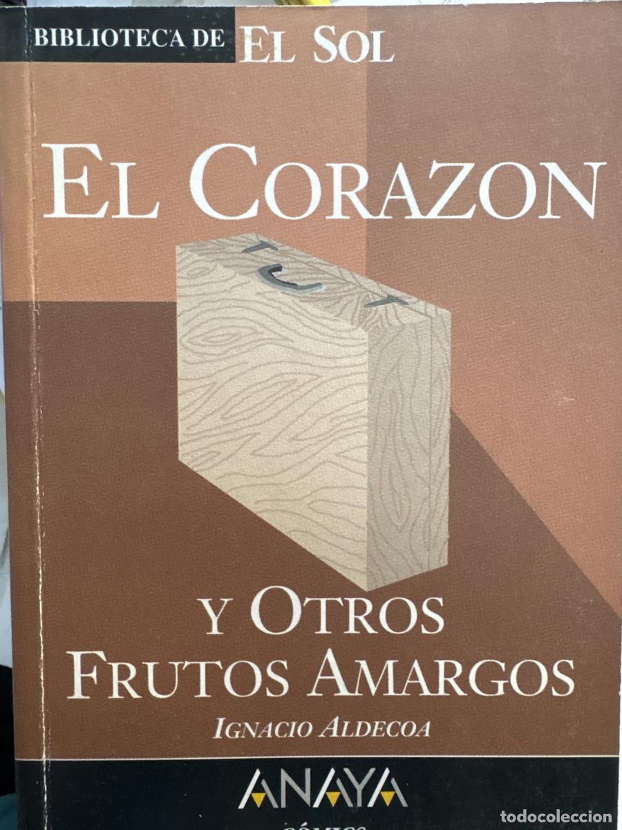 Livres: EL CORAZON Y OTROS FRUTOS AMARGOS. COLECCION BIBLIOTECA DE EL SOL. N&ordm;273 - IGNACIO ALDECOA. TDK309