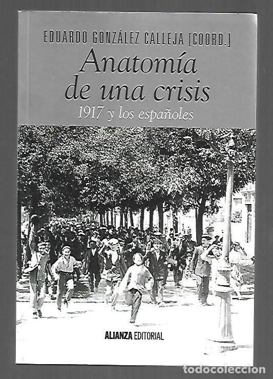 books: ANATOMIA DE UNA CRISIS. 1917 Y LOS ESPA&Ntilde;OLES - GONZALEZ CALLEJA, EDUARDO (COORDINADOR)