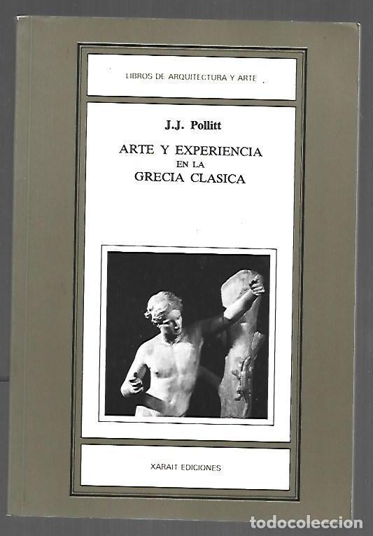 Libros: ARTE Y EXPERIENCIA EN LA GRECIA CLASICA - J. J. POLLITT