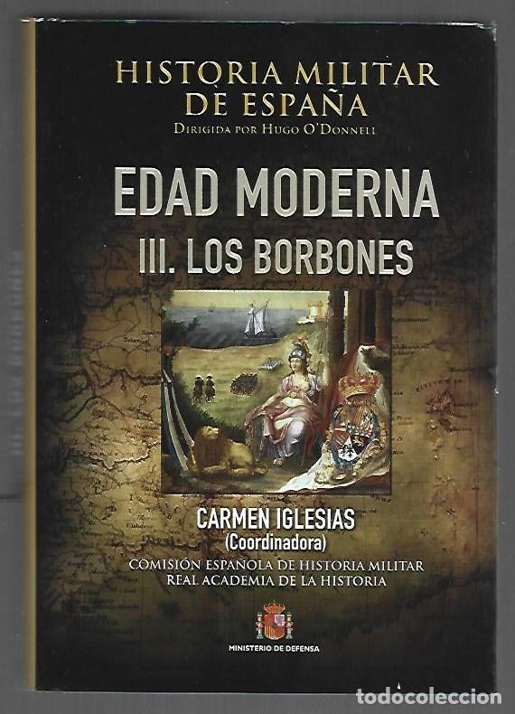 Libri di seconda mano: HISTORIA MILITAR DE ESPA&Ntilde;A. EDAD MODERNA III: LOS BORBONES - O'DONNELL, HUGO (DIRECCION) / CARMEN IG