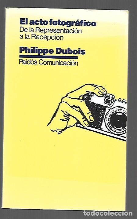 B&uuml;cher: ACTO FOTOGRAFICO - EL. DE LA REPRESENTACION A LA RECEPCION - DUBOIS, PHILIPPE