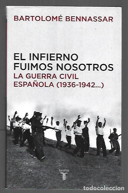 Livros em segunda m&atilde;o: INFIERNO FUIMOS NOSOTROS - EL. LA GUERRA CIVIL ESPA&Ntilde;OLA (1936-1942) - BENNASSAR, BARTOLOME
