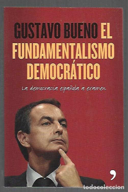 Libros: FUNDAMENTALISMO DEMOCRATICO - EL - BUENO, GUSTAVO