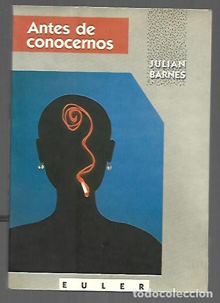 Libros: ANTES DE CONOCERNOS - BARNES, JULIAN