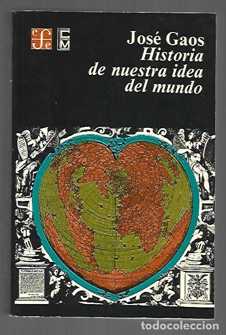 Libri di seconda mano: HISTORIA DE NUESTRA IDEA DEL MUNDO - GAOS, JOSE