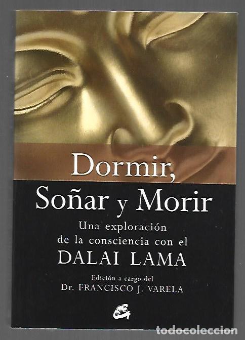 Libros: DORMIR, SO&Ntilde;AR Y MORIR. UNA EXPLORACION DE LA CONSCIENCIA CON EL DALAI LAMA - DALAI LAMA (EDICION FRA