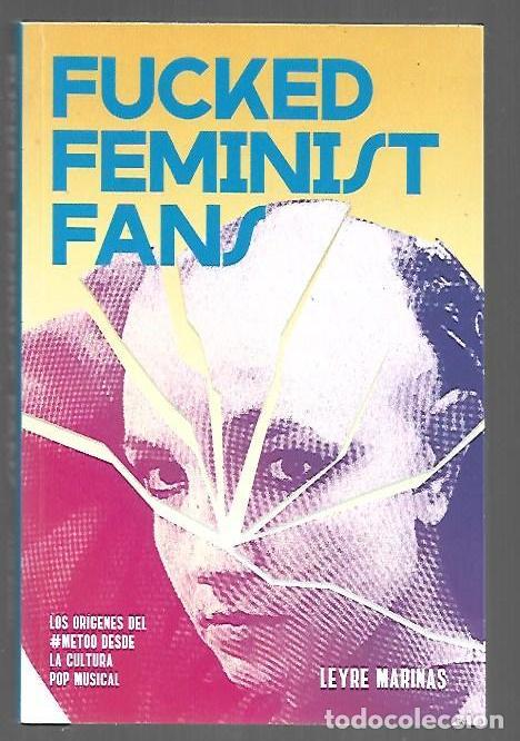 Libros: FUCKED FEMINIST FANS. LOS ORIGENES DEL METOO DESDE LA CULTURA POP MUSICAL - MARINAS, LEYRE