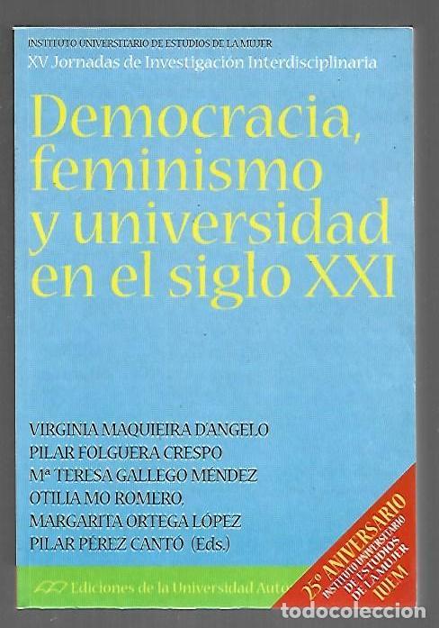 Libros: DEMOCRACIA, FEMINISMO Y UNIVERSIDAD EN EL SIGLO XXI - MAQUIEIRA D'ANGELO, VIRGINIA / PILAR FOLGUERA