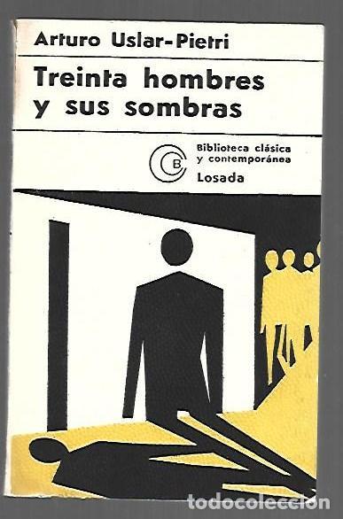 Libros: TREINTA HOMBRES Y SUS SOMBRAS - USLAR-PIETRI, ARTURO