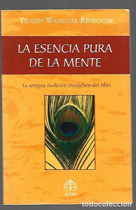Libros: ESENCIA PURA DE LA MENTE - LA. LA ANTIGUA TRADICION DZOGCHEN DEL TIBET - RINPOCHE, TENZIN WANGYAL