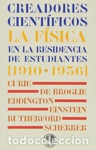 Libros: Creadores cient&iacute;ficos. La f&iacute;sica en la Residencia de Estudiantes [1910-1936] - J&uuml;rgen Renn