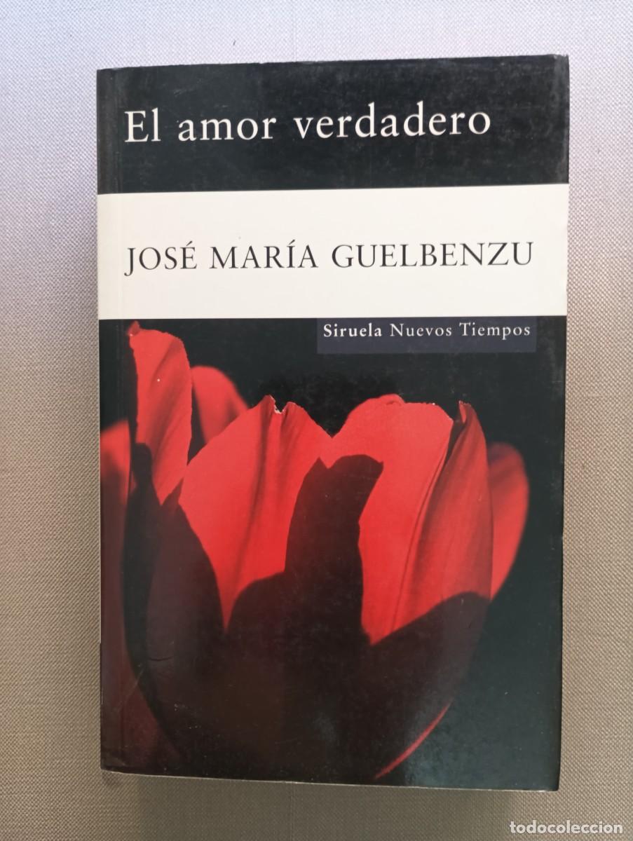 Livres: El amor verdadero - Guelbenzu, Jos&eacute; Mar&iacute;a