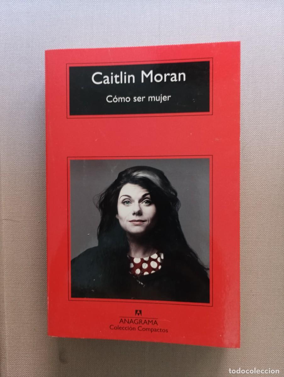 Libros: C&oacute;mo ser mujer (Spanish Edition) - Moran, Caitlin - Foto 1