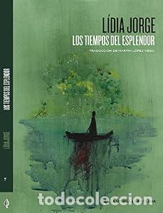 Libros: LOS TIEMPOS DEL ESPLENDO - L&iacute;dia Jorge