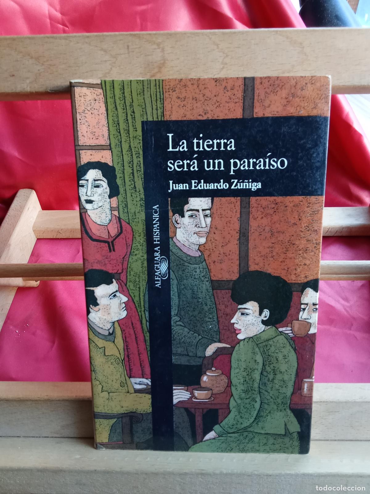 Libros: La tierra ser&aacute; un para&iacute;so. Juan Eduardo Z&uacute;&ntilde;iga L.12229-982
