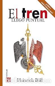 Libros: EL TREN LLEG&Oacute; PUNTUAL - Heinrich B&ouml;ll