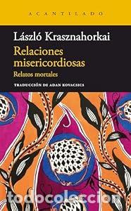 Libros: Relaciones misericordiosas - Laszlo Krasznahorkai - Foto 1