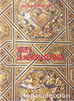 books: Viaje a la memoria olvidada - Jos&eacute; Antonio Fl&oacute;rez Valero