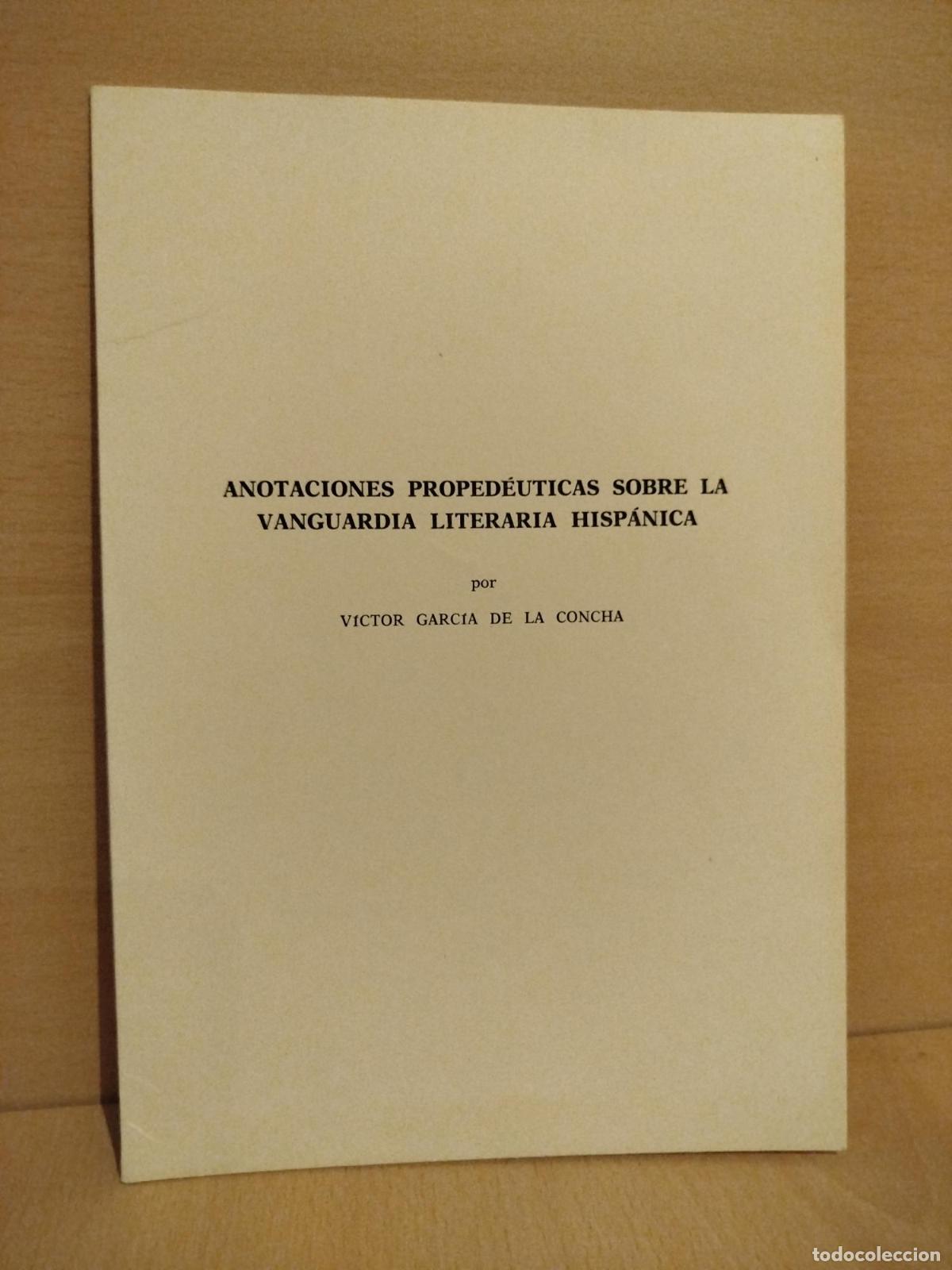 Libros: Anotaciones proped&eacute;uticas sobre la vanguardia literaria hisp&aacute;nica [Dedicado] - Garc&iacute;a De La Concha,