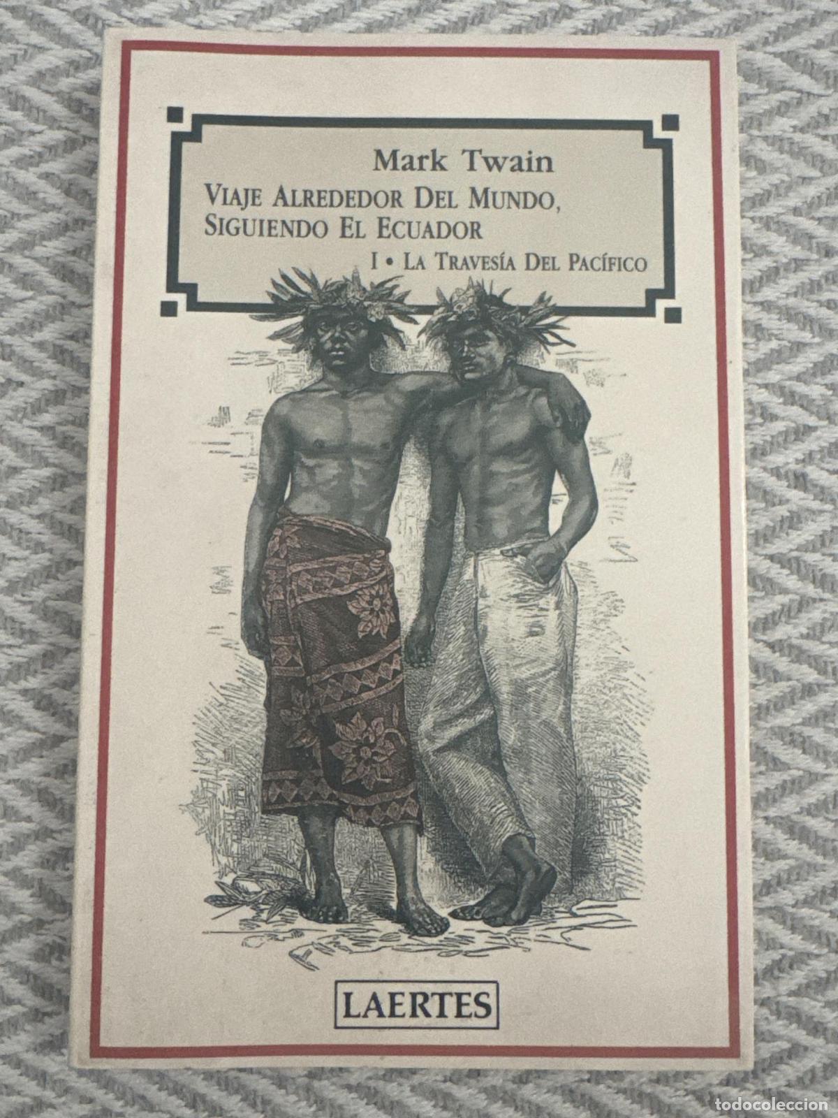 B&uuml;cher: Viaje alrededor del mundo, siguiendo el ecuador I. La traves&iacute;a del pac&iacute;fico - Mark Twain