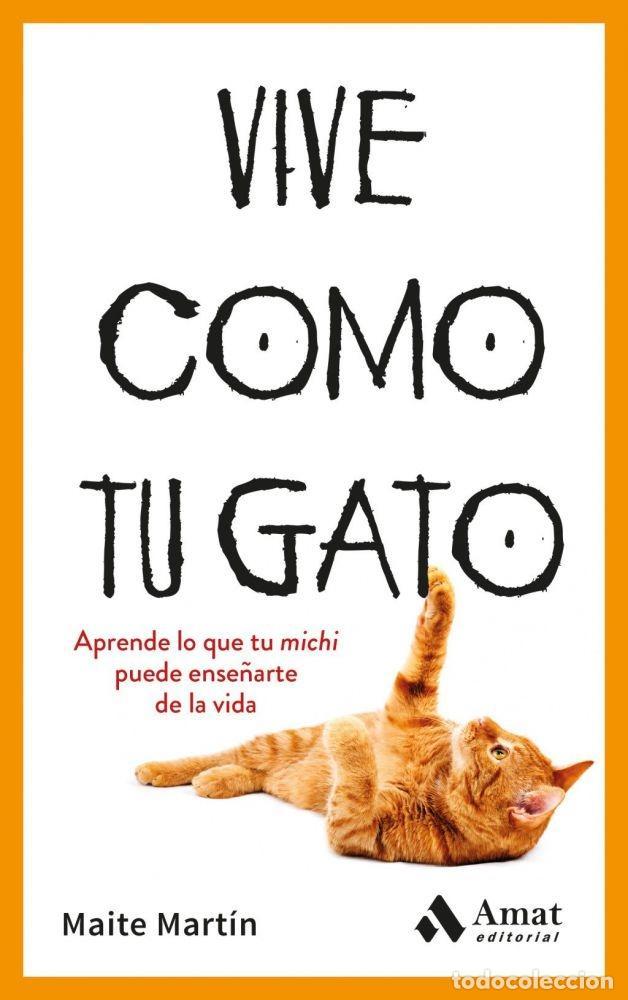 Libros: VIVE COMO TU GATO - MART&Iacute;N, MAITE - Foto 1