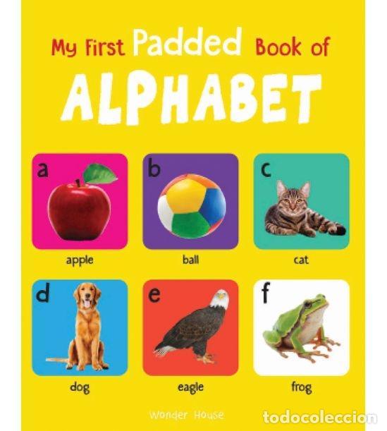 Libros: MY FIRST PADDED BOOK OF ALPHABET: EARLY LEARNING PADDED BOARD BOOKS FOR CHILDREN - WONDER HOUSE BOOK