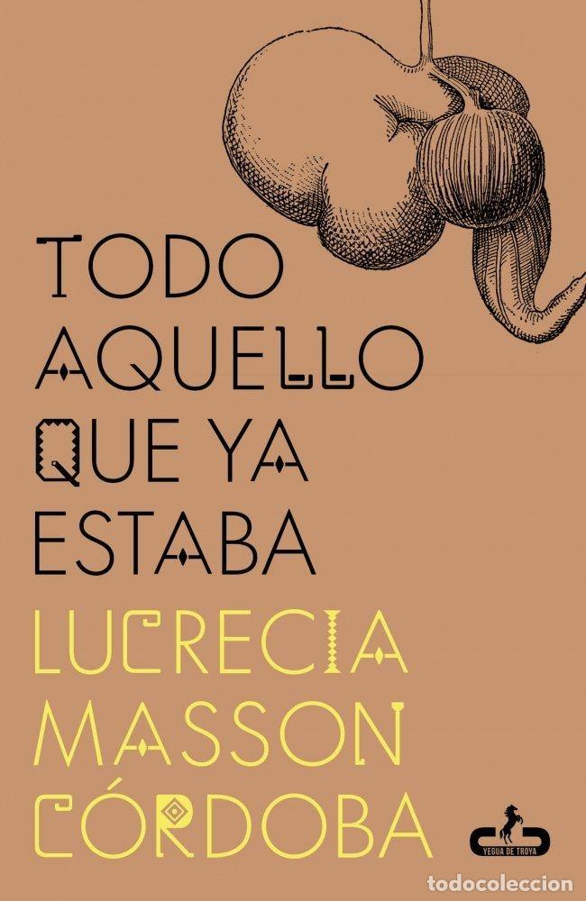 Libri di seconda mano: TODO AQUELLO QUE YA ESTABA - MASSON, LUCRECIA