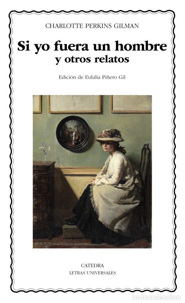 Libri di seconda mano: SI YO FUERA UN HOMBRE Y OTROS RELATOS - PERKINS GILMAN, CHARLOTTE