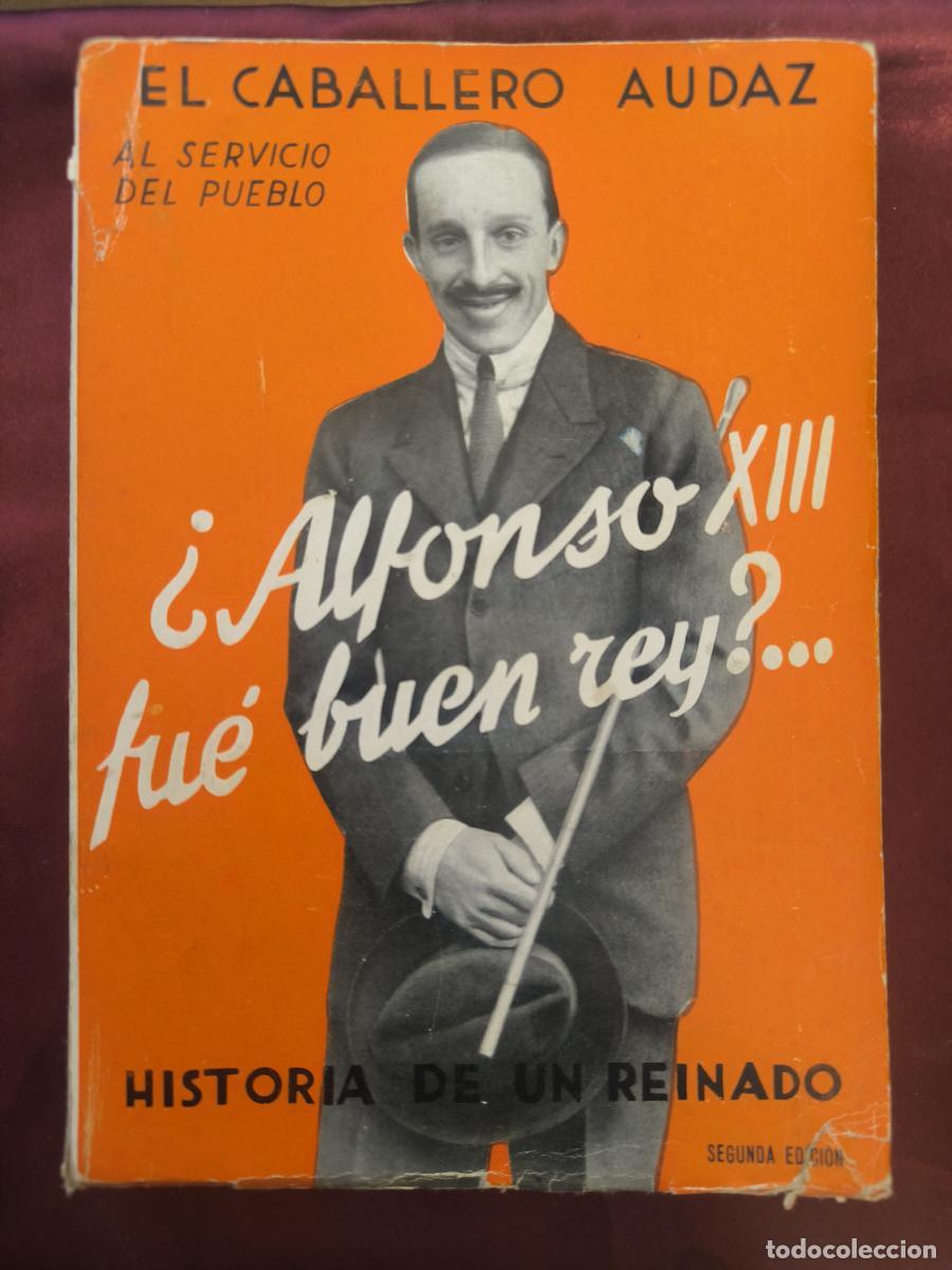 books: &iquest;Alfonso XIII fu&eacute; buen rey?: (Historia de un reinado) - El Caballero Audaz